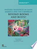 Natural resources in Latin America and the Caribbean : beyond booms and busts? /