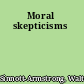 Moral skepticisms