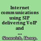 Internet communications using SIP delivering VoIP and multimedia services with Session Initiation Protocol /