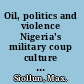 Oil, politics and violence Nigeria's military coup culture (1966-1976) /