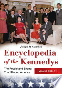 Encyclopedia of the Kennedys : the people and events that shaped America /