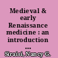 Medieval & early Renaissance medicine : an introduction to knowledge and practice /