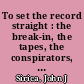 To set the record straight : the break-in, the tapes, the conspirators, the pardon /