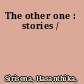The other one : stories /