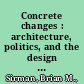 Concrete changes : architecture, politics, and the design of Boston City Hall /