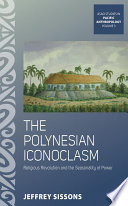 The Polynesian iconoclasm : religious revolution and the seasonality of power /