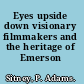 Eyes upside down visionary filmmakers and the heritage of Emerson /