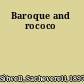Baroque and rococo