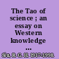 The Tao of science ; an essay on Western knowledge and Eastern wisdom.