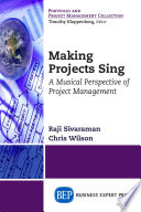 Making projects sing : a musical perspective of project management /