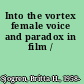 Into the vortex female voice and paradox in film /