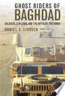 Ghost riders of Baghdad : soldiers, civilians, and the myth of the surge /