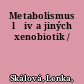 Metabolismus lćiv a jiných xenobiotik /