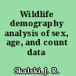 Wildlife demography analysis of sex, age, and count data /