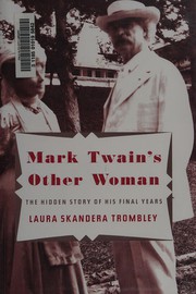 Mark Twain's other woman : the hidden story of his final years /