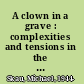 A clown in a grave : complexities and tensions in the works of Gregory Corso /