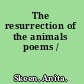 The resurrection of the animals poems /