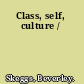 Class, self, culture /