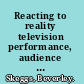 Reacting to reality television performance, audience and value /