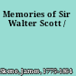 Memories of Sir Walter Scott /