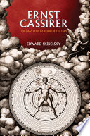 Ernst Cassirer the last philosopher of culture /