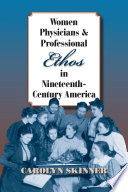 Women physicians and professional ethos in nineteenth-century America /