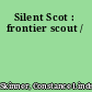 Silent Scot : frontier scout /