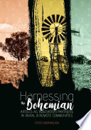 Harnessing the bohemian : artists as innovation partners in rural & remote communities /