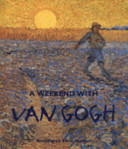 A weekend with Van Gogh /