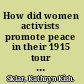 How did women activists promote peace in their 1915 tour of warring European capitals?