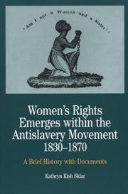 Women's rights emerges within the anti-slavery movement, 1830-1870 : a brief history with documents /