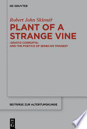 Plant of a strange vine : oratio corrupta and the poetics of senecan tragedy /
