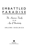 Embattled paradise : the American family in an age of uncertainty /