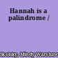 Hannah is a palindrome /