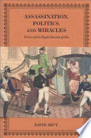 Assassination, politics and miracles France and the Royalist reaction of 1820 /