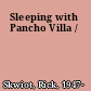 Sleeping with Pancho Villa /