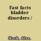 Fast facts bladder disorders /