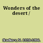 Wonders of the desert /