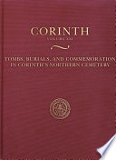 Tombs, burials, and commemoration in Corinth's northern cemetery /