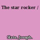 The star rocker /