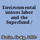 Environmental unions labor and the Superfund /
