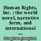 Human Rights, Inc. : the world novel, narrative form, and international law /