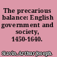 The precarious balance: English government and society, 1450-1640.