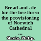 Bread and ale for the brethren the provisioning of Norwich Cathedral Priory, 1260-1536 /