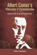 Albert Camus's philosophy of communication : making sense in an age of absurdity /