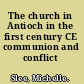 The church in Antioch in the first century CE communion and conflict /