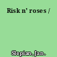 Risk n' roses /