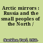 Arctic mirrors : Russia and the small peoples of the North /