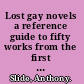 Lost gay novels a reference guide to fifty works from the first half of the twentieth century /