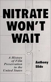 Nitrate won't wait : a history of film preservation in the United States /